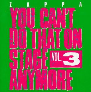FRANK ZAPPA - You Can&#039;t Do That On Stage Anymore Vol.3