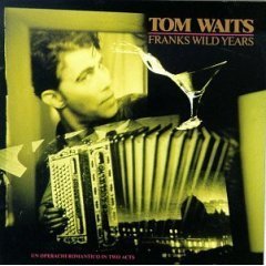 TOM WAITS - Franks Wild Years