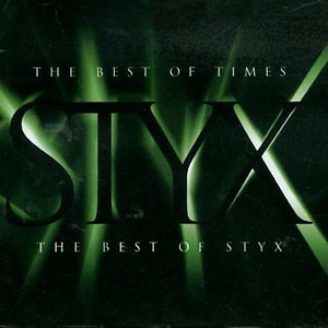 STYX - The Best Of Times : The Best of Styx