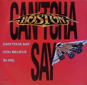 BOSTON - Can&#039;tcha Say (You Believe In Me) [7Inch]