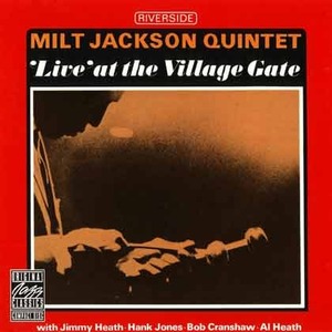 MILT JACKSON QUINTET - &#039;Live&#039; At The Village Gate
