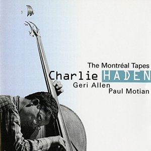 CHARLIE HADEN - The Montreal Tapes with Geri Allen and Paul Motian