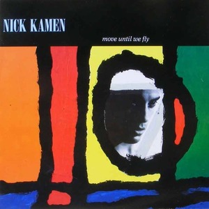 NICK KAMEN - Move Until We Fly