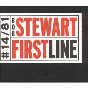 BOB STEWART - First Line