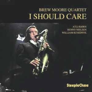 BREW MOORE QUARTET -  I Should Care