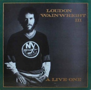 LOUDON WAINWRIGHT III - A Live One