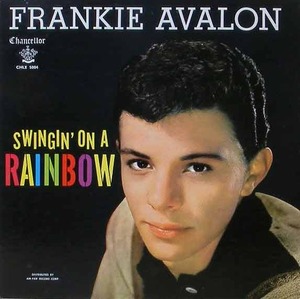 FRANKIE AVALON - Swingin&#039; On A Rainbow