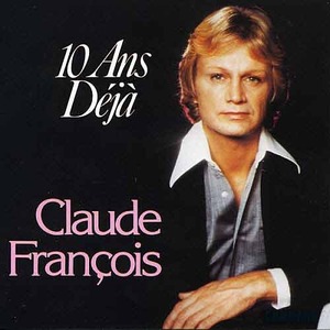 CLAUDE FRANCOIS - 10 Ans Deja