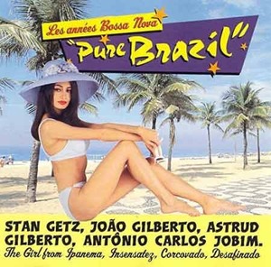 Pure Brazil : Les Annees Bossa Nova - Stan Getz, Elis Regina, Antonio Carlos Jobim, Astrud Gilberto...
