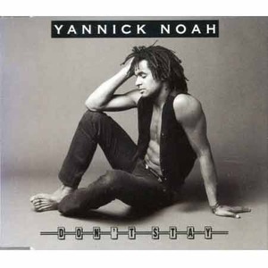 YANNICK NOAH - Don&#039;t Stay