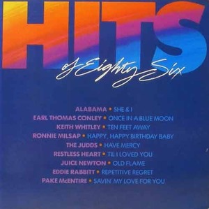 Hits Of Eighty Six - Alabama, Juice Newton, Eddie Rabbit...