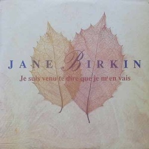 JANE BIRKIN - Je Suis Venu Te Dire Que Je M&#039;En Vais