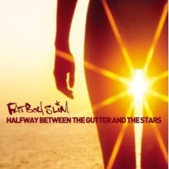 FATBOY SLIM - Halfway Between the Gutter and the Stars