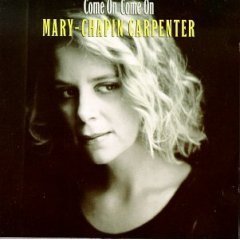 MARY CHAPIN CARPENTER - COME ON COME ON