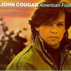 JOHN COUGAR - AMERICAN FOOL