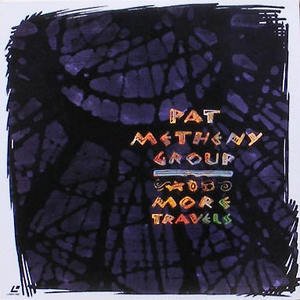 [LD] PAT METHENY GROUP - More Travels
