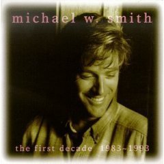 MICHAEL W. SMITH - The First Decade 1983~1993