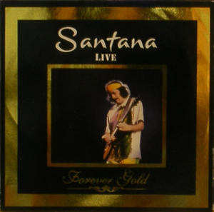 SANTANA - Forever Gold : Live