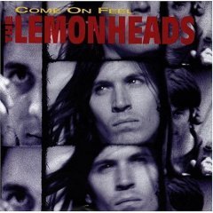 LEMONHEADS - Come On Feel The Lemonheads