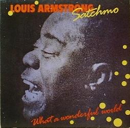 LOUIS ARMSTRONG - Satchmo : What A Wonderful World