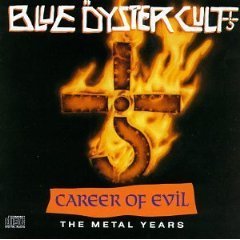 BLUE OYSTER CULT - Career of Evil: The Metal Years