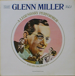 GLENN MILLER - A Legendary Performer Vol.1