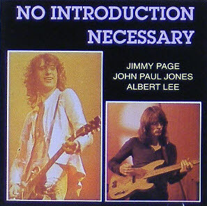 JIMMY PAGE, JOHN PAUL JONES, ALBERT LEE - No Introduction Necessary