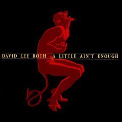 DAVID LEE ROTH - A Little Ain&#039;t Enough