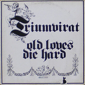 TRIUMVIRAT - Old Loves Die Hard