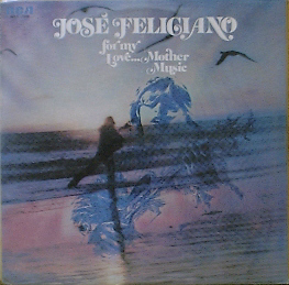 JOSE FELICIANO - For My Love...Mother Music