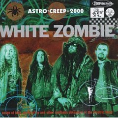 WHITE ZOMBIE - Astro Creep : 2000